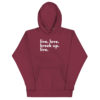 Live Love Break Up Unisex Hoodie 1